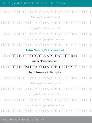 cover image of John Wesley's Extract of the Christian's Pattern: or a Treatise on the Imitation of Christ by Thomas a Kempis